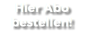 Hier Abo bestellen!