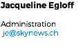 Jacqueline Egloff Administration je@skynews.ch