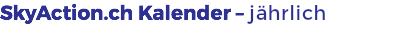 SkyAction.ch Kalender – jährlich