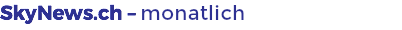 SkyNews.ch – monatlich